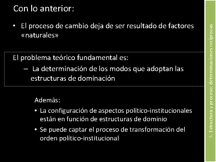  • El proceso de cambio deja de ser resultado de factores «naturales» El