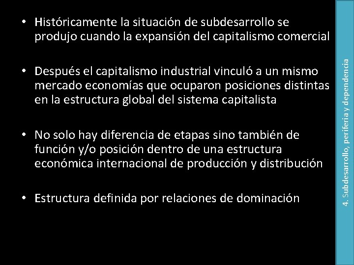  • Después el capitalismo industrial vinculó a un mismo mercado economías que ocuparon