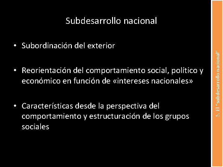  • Subordinación del exterior • Reorientación del comportamiento social, político y económico en