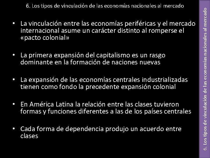  • La vinculación entre las economías periféricas y el mercado internacional asume un