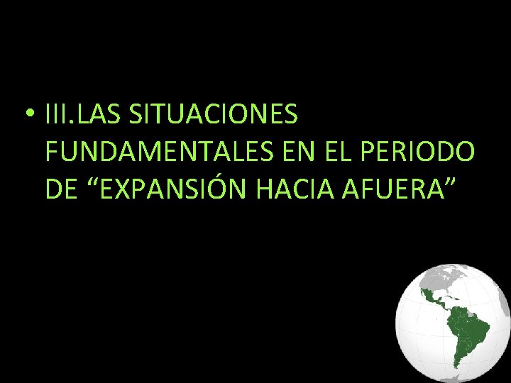  • III. LAS SITUACIONES FUNDAMENTALES EN EL PERIODO DE “EXPANSIÓN HACIA AFUERA” 