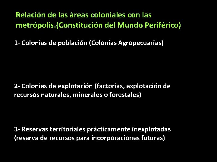 Relación de las áreas coloniales con las metrópolis. (Constitución del Mundo Periférico) 1 -