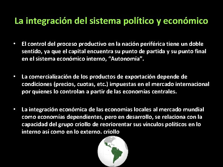 La integración del sistema político y económico • El control del proceso productivo en