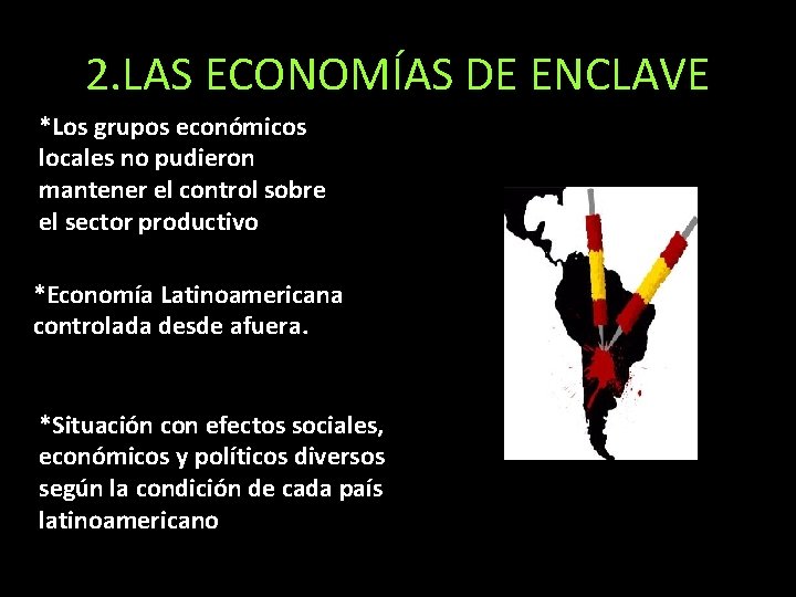 2. LAS ECONOMÍAS DE ENCLAVE *Los grupos económicos locales no pudieron mantener el control