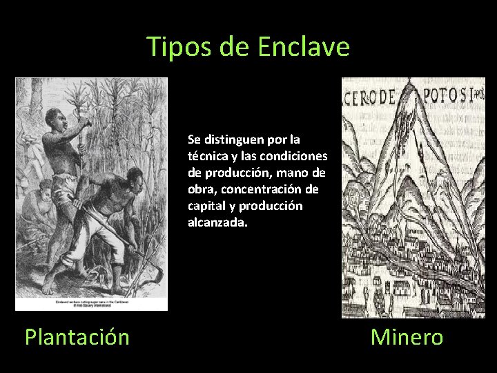 Tipos de Enclave Se distinguen por la técnica y las condiciones de producción, mano