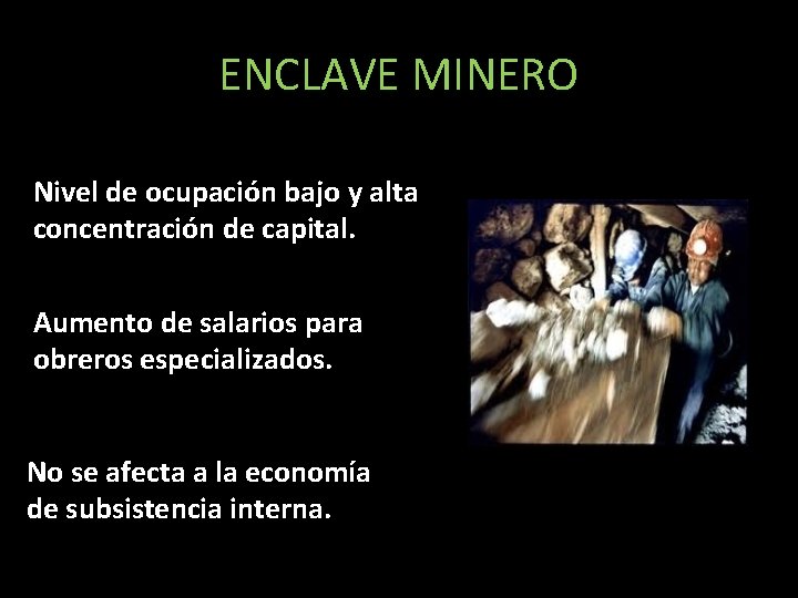 ENCLAVE MINERO Nivel de ocupación bajo y alta concentración de capital. Aumento de salarios