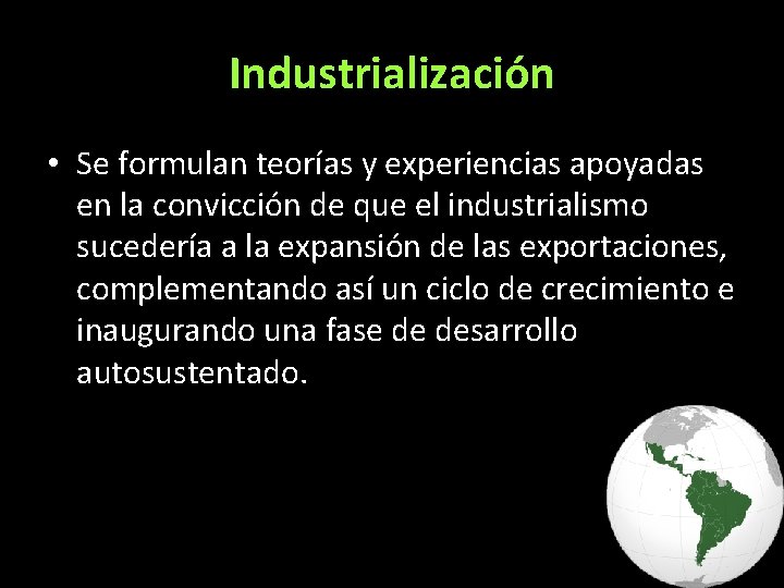 Industrialización • Se formulan teorías y experiencias apoyadas en la convicción de que el