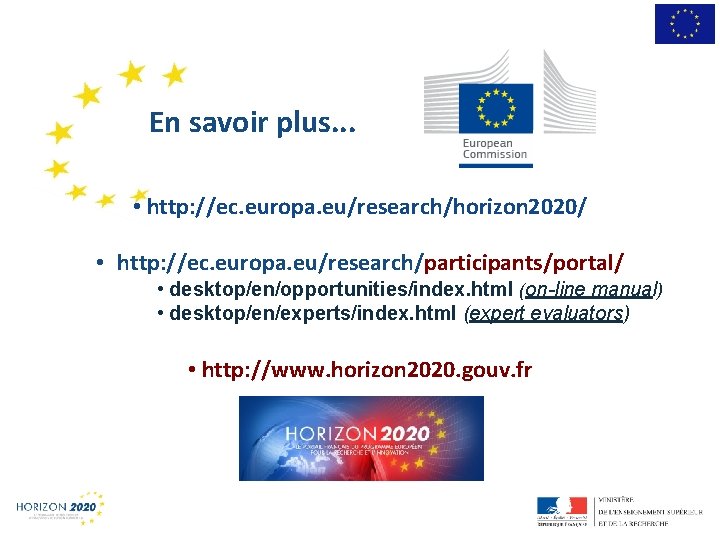 1 En savoir plus. . . • http: //ec. europa. eu/research/horizon 2020/ • http: