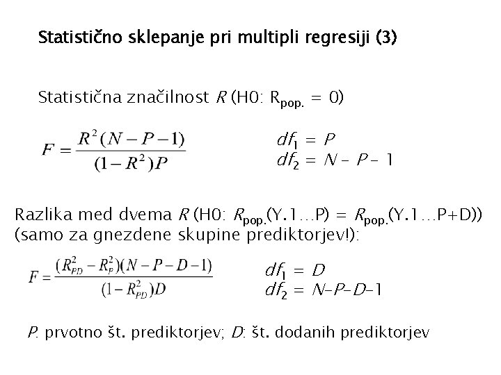Statistično sklepanje pri multipli regresiji (3) Statistična značilnost R (H 0: Rpop. = 0)