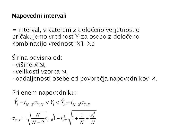 Napovedni intervali = interval, v katerem z določeno verjetnostjo pričakujemo vrednost Y za osebo