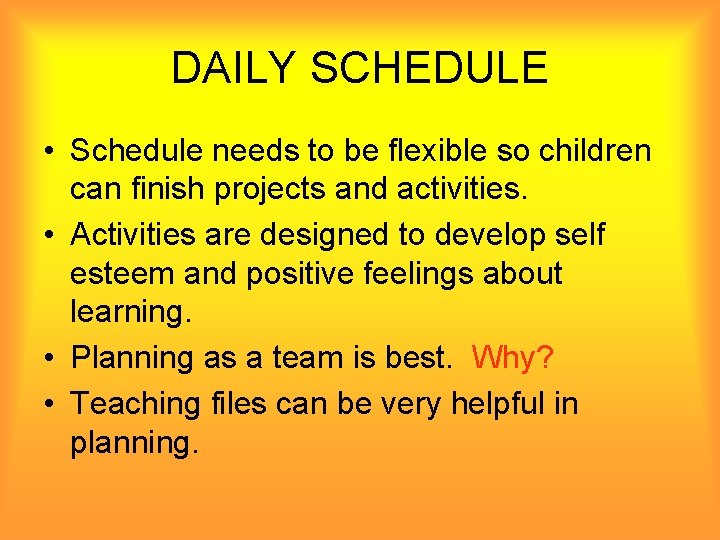 DAILY SCHEDULE • Schedule needs to be flexible so children can finish projects and