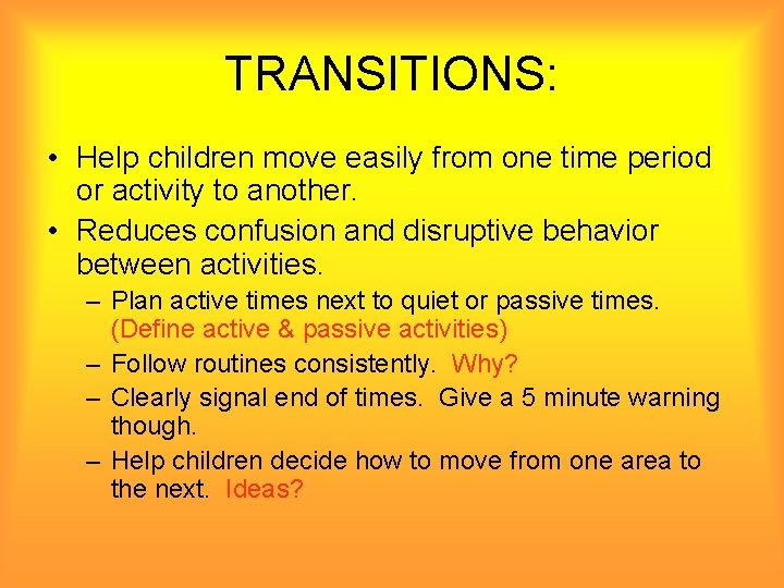 TRANSITIONS: • Help children move easily from one time period or activity to another.