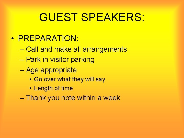 GUEST SPEAKERS: • PREPARATION: – Call and make all arrangements – Park in visitor