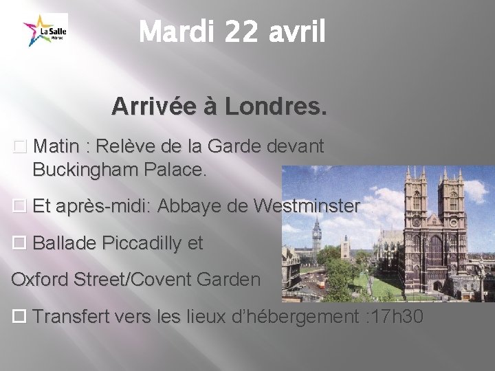 Mardi 22 avril Arrivée à Londres. Matin : Relève de la Garde devant Buckingham