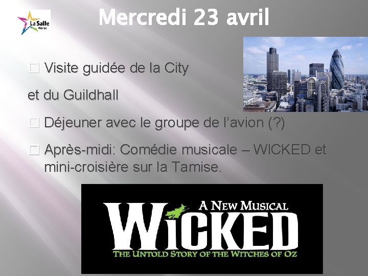 Mercredi 23 avril Visite guidée de la City et du Guildhall Déjeuner avec le