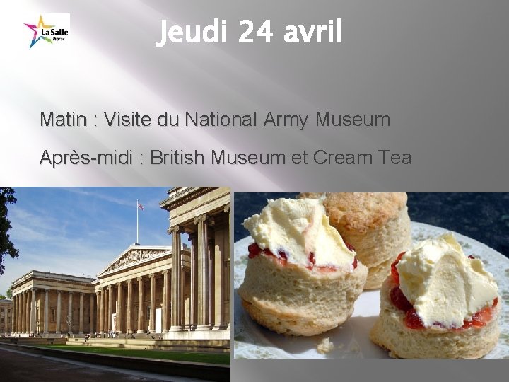 Jeudi 24 avril Matin : Visite du National Army Museum Après-midi : British Museum