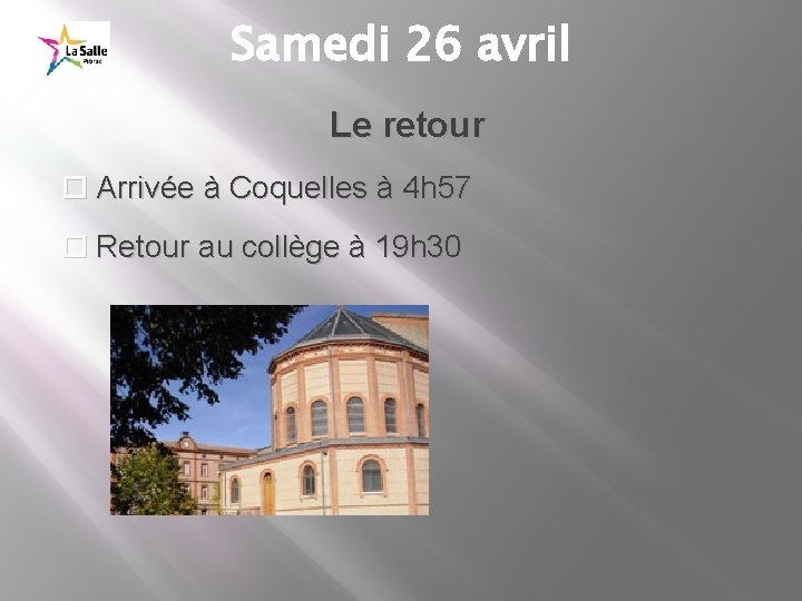 Samedi 26 avril Le retour Arrivée à Coquelles à 4 h 57 Retour au