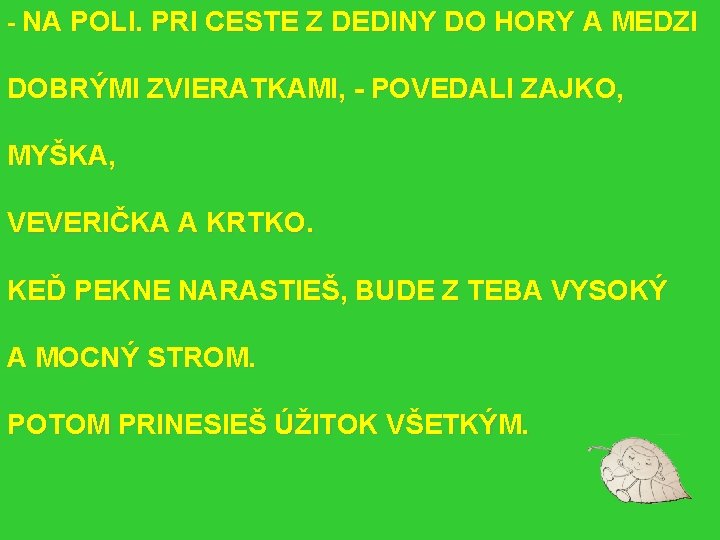 - NA POLI. PRI CESTE Z DEDINY DO HORY A MEDZI DOBRÝMI ZVIERATKAMI, -