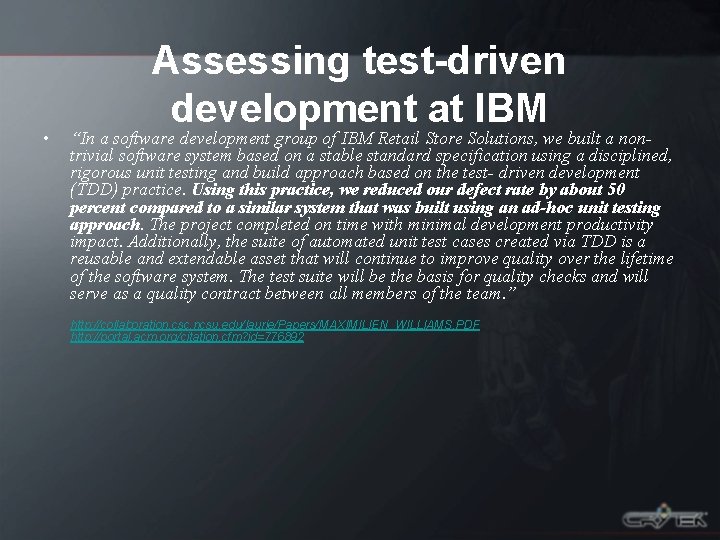  • Assessing test-driven development at IBM “In a software development group of IBM