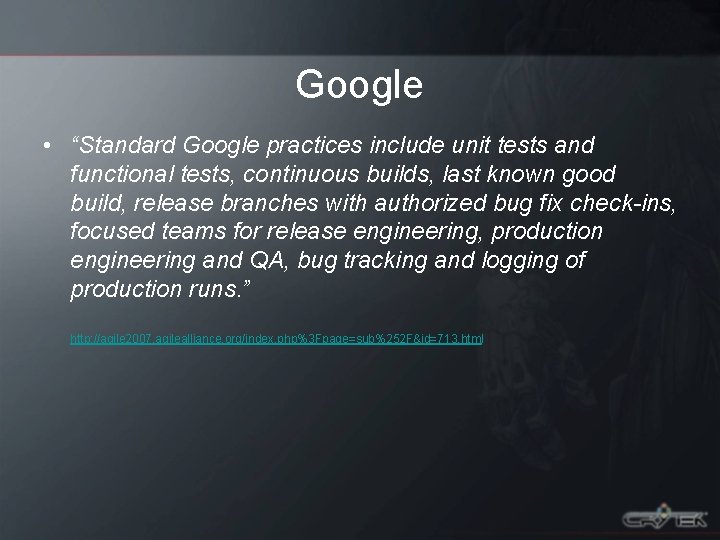 Google • “Standard Google practices include unit tests and functional tests, continuous builds, last