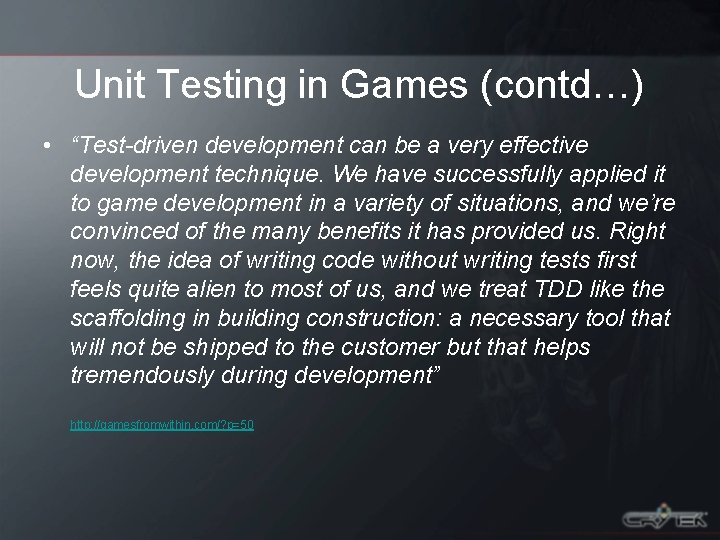 Unit Testing in Games (contd…) • “Test-driven development can be a very effective development