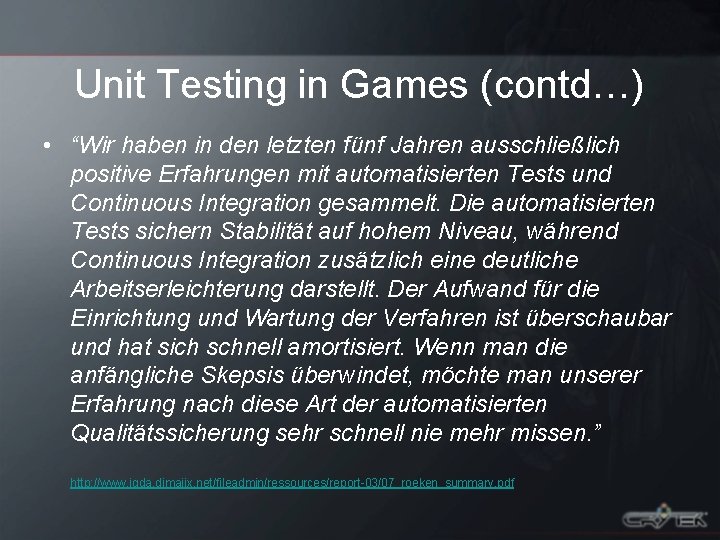 Unit Testing in Games (contd…) • “Wir haben in den letzten fünf Jahren ausschließlich