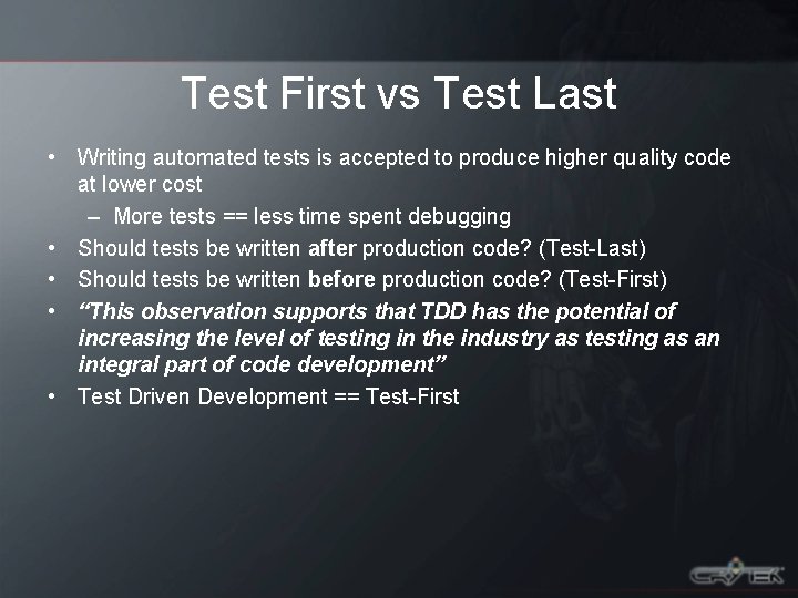 Test First vs Test Last • Writing automated tests is accepted to produce higher