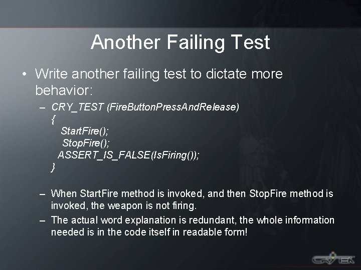 Another Failing Test • Write another failing test to dictate more behavior: – CRY_TEST