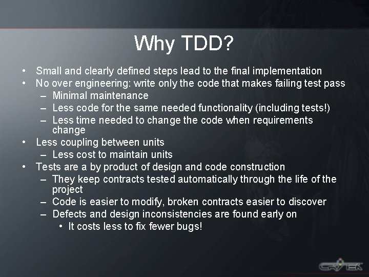 Why TDD? • Small and clearly defined steps lead to the final implementation •