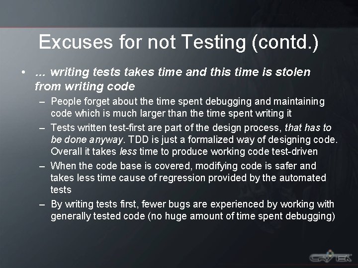 Excuses for not Testing (contd. ) • … writing tests takes time and this