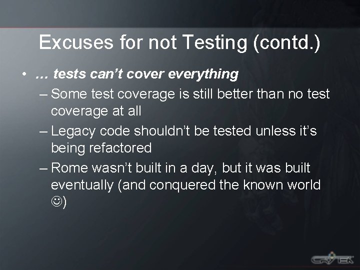 Excuses for not Testing (contd. ) • … tests can’t cover everything – Some