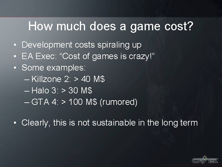 How much does a game cost? • Development costs spiraling up • EA Exec: