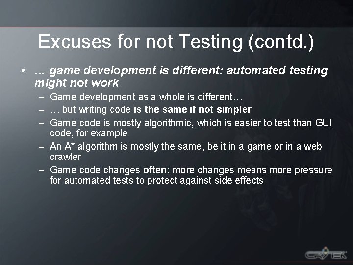 Excuses for not Testing (contd. ) • … game development is different: automated testing