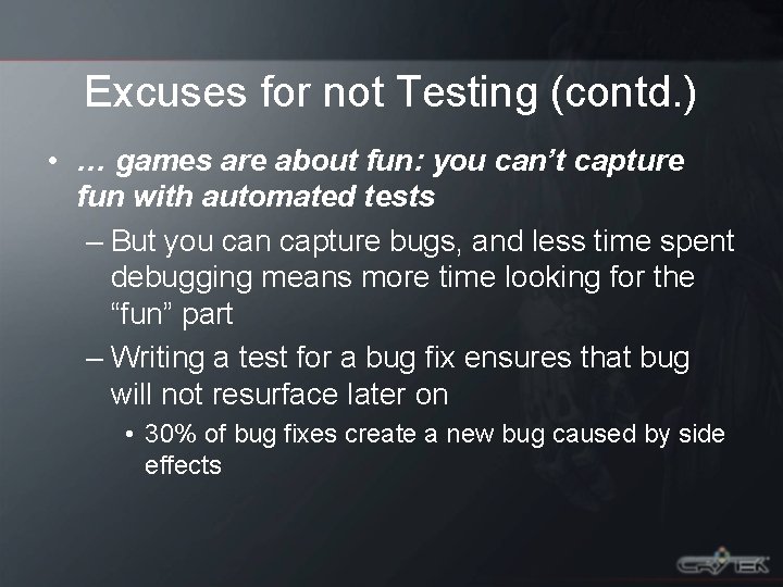 Excuses for not Testing (contd. ) • … games are about fun: you can’t