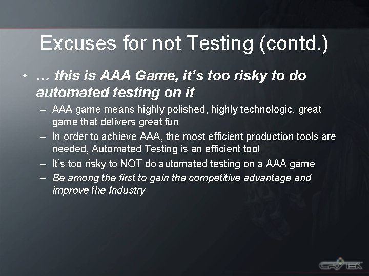 Excuses for not Testing (contd. ) • … this is AAA Game, it’s too