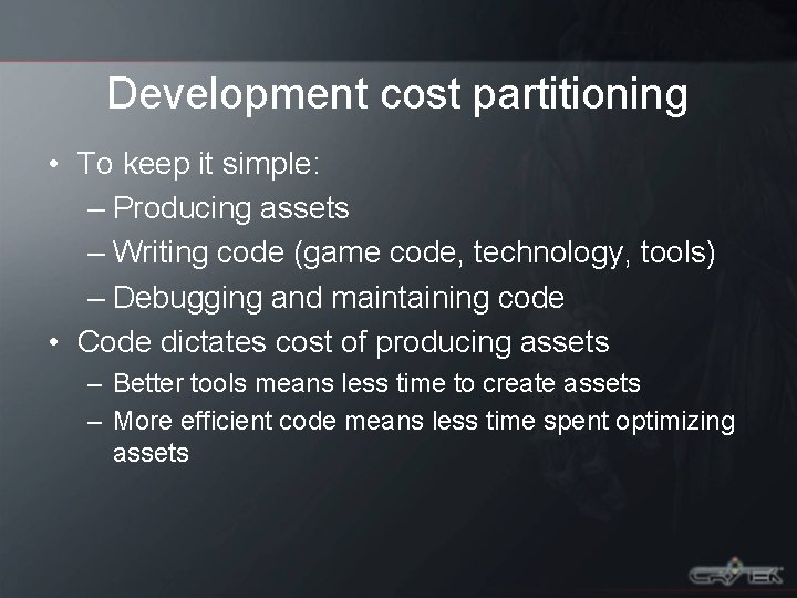 Development cost partitioning • To keep it simple: – Producing assets – Writing code