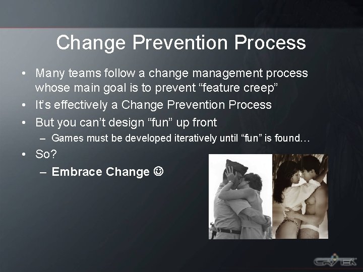 Change Prevention Process • Many teams follow a change management process whose main goal