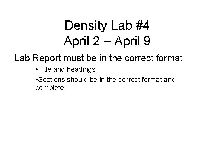 Density Lab #4 April 2 – April 9 Lab Report must be in the