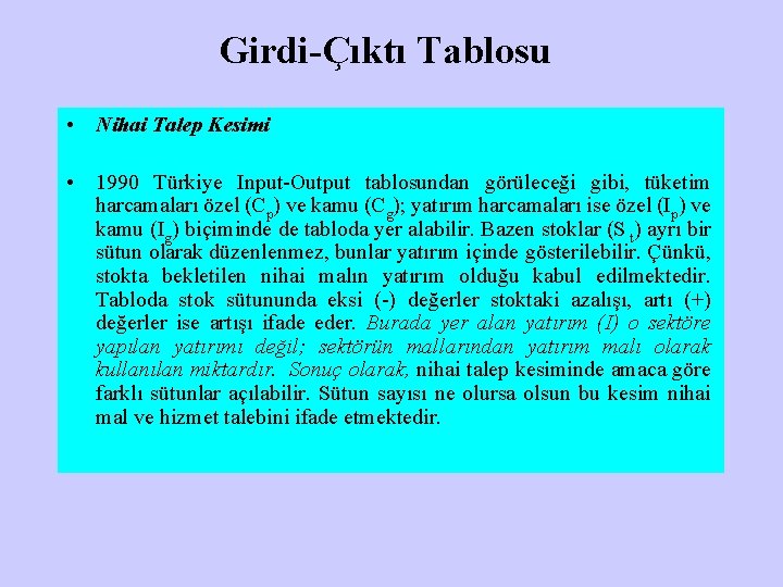 Girdi-Çıktı Tablosu • Nihai Talep Kesimi • 1990 Türkiye Input-Output tablosundan görüleceği gibi, tüketim