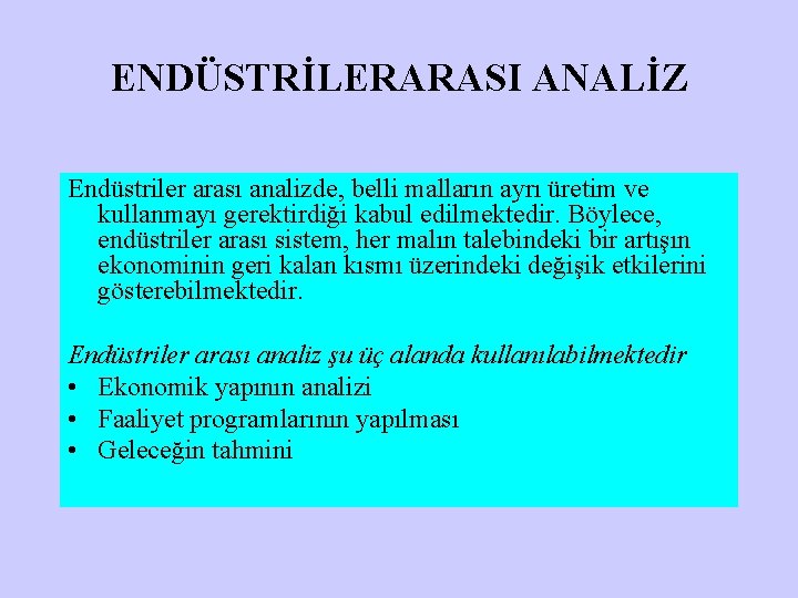 ENDÜSTRİLERARASI ANALİZ Endüstriler arası analizde, belli malların ayrı üretim ve kullanmayı gerektirdiği kabul edilmektedir.