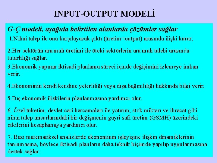 INPUT-OUTPUT MODELİ G-Ç modeli, aşağıda belirtilen alanlarda çözümler sağlar 1. Nihai talep ile onu