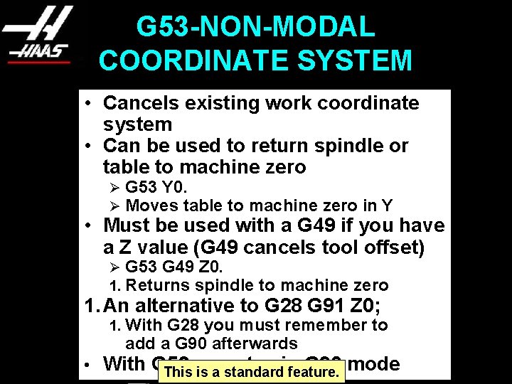 G 53 -NON-MODAL COORDINATE SYSTEM • Cancels existing work coordinate system • Can be