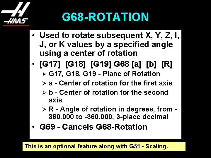 G 68 -ROTATION • Used to rotate subsequent X, Y, Z, I, J, or