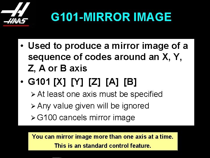 G 101 -MIRROR IMAGE • Used to produce a mirror image of a sequence