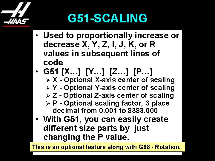 G 51 -SCALING • Used to proportionally increase or decrease X, Y, Z, I,
