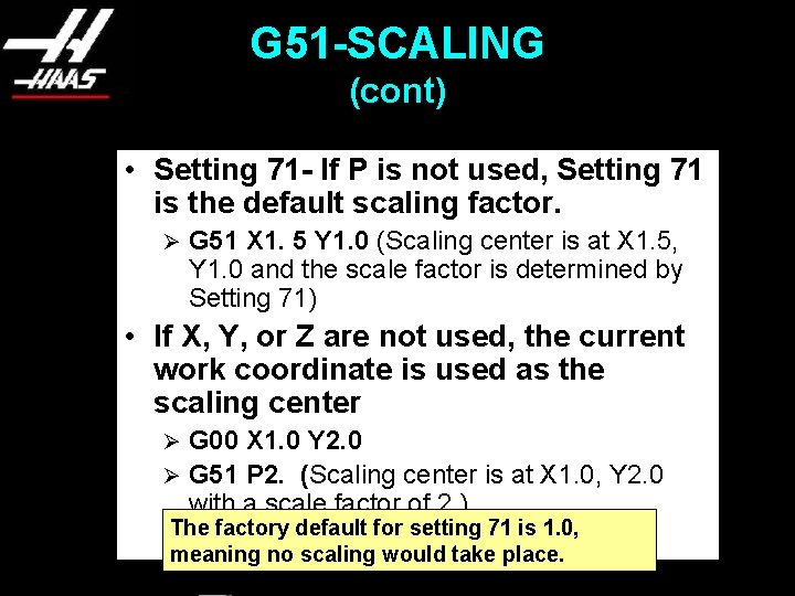G 51 -SCALING (cont) • Setting 71 - If P is not used, Setting