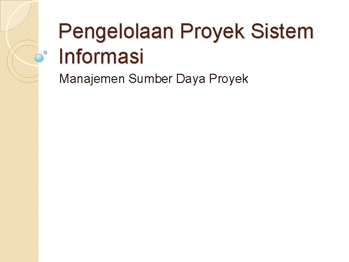 Pengelolaan Proyek Sistem Informasi Manajemen Sumber Daya Proyek 