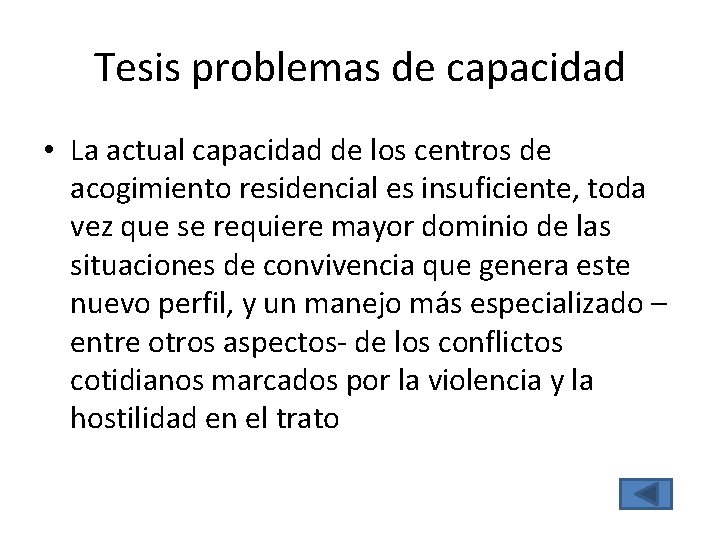 Tesis problemas de capacidad • La actual capacidad de los centros de acogimiento residencial