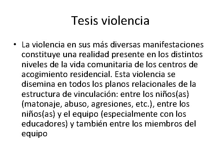 Tesis violencia • La violencia en sus más diversas manifestaciones constituye una realidad presente