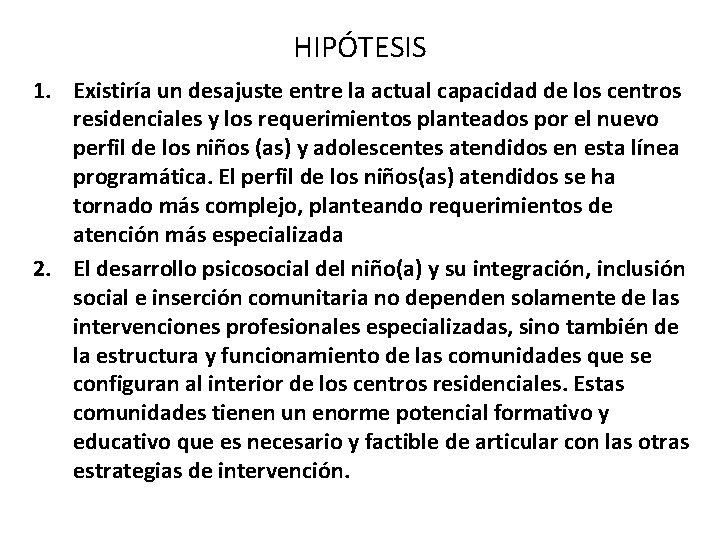 HIPÓTESIS 1. Existiría un desajuste entre la actual capacidad de los centros residenciales y